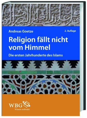 ISBN 9783534248742: Religion fällt nicht vom Himmel - Die ersten Jahrhunderte des Islams. Verzeichnis der Bibel- und Koranstellen