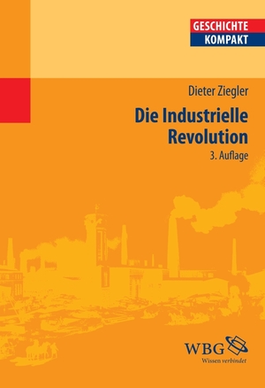 neues Buch – Die industrielle Revolution | Dieter Ziegler | Taschenbuch | 152 S. | Deutsch | 2012 | WBG Academic | EAN 9783534256044