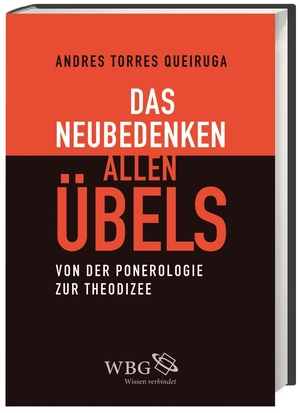 ISBN 9783534267163: Das Neubedenken allen Übels - Von der Ponerologie zur Theodizee