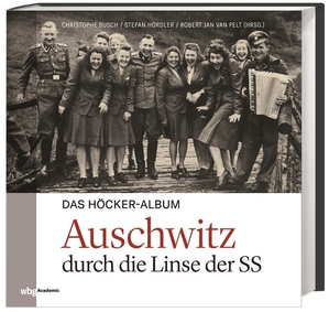 ISBN 9783534272426: Das Höcker-Album – Auschwitz durch die Linse der SS