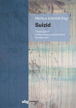 gebrauchtes Buch – Markus Schmidt – Suizid - Theologisch-diakoniewissenschaftliche Reflexionen