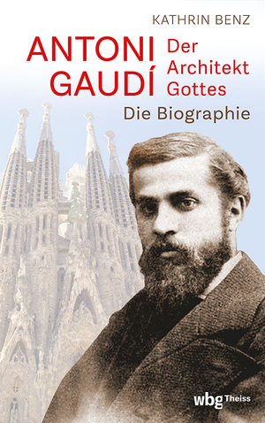 ISBN 9783534610372: Antoni Gaudí – Der Architekt Gottes – Die Biographie