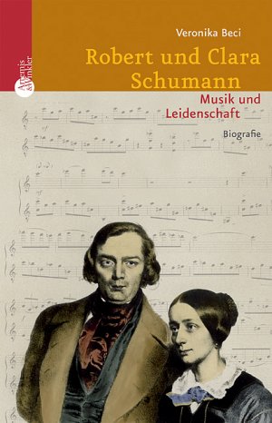 gebrauchtes Buch – Veronika Beci – Robert und Clara Schumann. Musik und Leidenschaft.