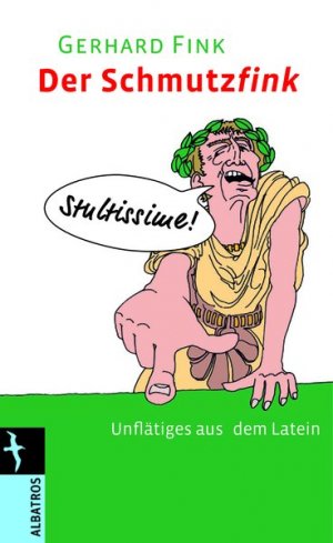 gebrauchtes Buch – Gerhard Fink – DER KLEINE SCHMUTZFINK. Unflätiges aus dem Latein