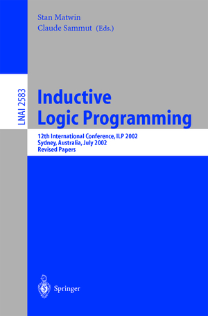 ISBN 9783540005674: Inductive Logic Programming - 12th International Conference, ILP 2002, Sydney, Australia, July 9-11, 2002. Revised Papers