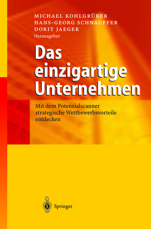 ISBN 9783540005810: Das einzigartige Unternehmen - Mit dem Potenzialscanner strategische Wettbewerbsvorteile entdecken