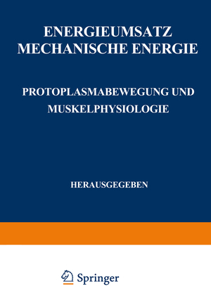 ISBN 9783540010227: Energieumsatz - Erster Teil: Mechanische Energie. Protoplasmabewegung und Muskelphysiologie