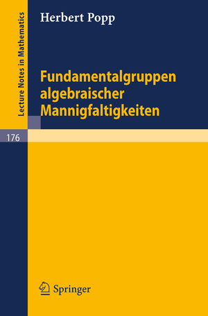 ISBN 9783540053248: Fundamentalgruppen algebraischer Mannigfaltigkeiten / Herbert Popp / Taschenbuch / Deutsch / Springer Berlin / EAN 9783540053248