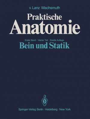 ISBN 9783540057475: Praktische Anatomie - Erster Band - Vierter Teil - Zweite Auflage: Bein und Statik : Ein Lehr- und Hilfsbuch der anatomischen Grundlagen ärztlichen Handelns