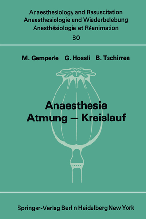 ISBN 9783540065098: Anaesthesie Atmung — Kreislauf – Beiträge zu den Themen „Anaesthesie und Atmung“ und „Anaesthesie und Kreislauf“ der XII. Gemeinsamen Tagung der Österreichischen, Deutschen und Schweizerischen Gesellschaften für Anaesthesiologie und Reanimation vom 1. bis