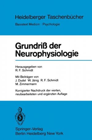 ISBN 9783540078272: Grundriss der Neurophysiologie. Herausgegeben und mit einem Vorwort von Robert Franz Schmidt. Mit Beiträgen von J. Dudel, W. Jänig, R.F. Schmidt,l M. Zimmermann. Mit einem Literaturverzeichnis und einem Sachregister.  Mit 166 Testfragen zur Selbstkontrolle und einem Antwortschlüssel. - (=Heidelberger Taschenbücher. Band 96, Basistext Medizin).