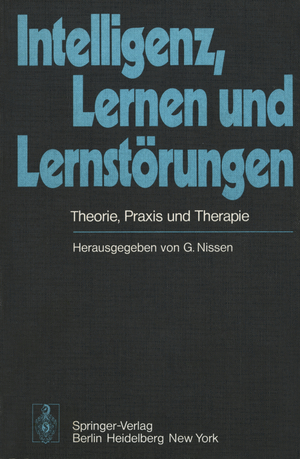 ISBN 9783540081647: Intelligenz, Lernen und Lernstörungen : Theorie, Praxis u. Therapie ; [Ergebnisse d. Internat. Symposiums Lernen, Lernstörungen und Ihre Behandlung d. Cassella-Riedel-Pharma-GmbH, Frankfurt (Main) u.d. UCB, Div. Pharmaceutique, Brüssel, vom 4. - 6. Oktober 1976 in Athen].hrsg. von G. Nissen. Mit Beitr. von A. Agnoli ... 2) Lern- und Leistjungsstörungen: Genese, Therapie und Prophylaxe. Urban Taschenbücher 228. 3) Hans Löwe Leistuingsversagenm - Probleme des Leistungsversagens in der Schule. 4) Egon Pinkert: Schulversagen und Verhatensstörungen in der Leistungsgesellschaft.  ISBN: 3472540168.