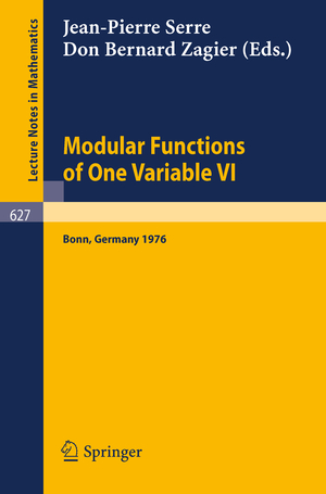 ISBN 9783540085300: Modular Functions of One Variable VI - Proceedings International Conference, University of Bonn, Sonderforschungsbereich Theoretische Mathematik, July 2-14, 1976