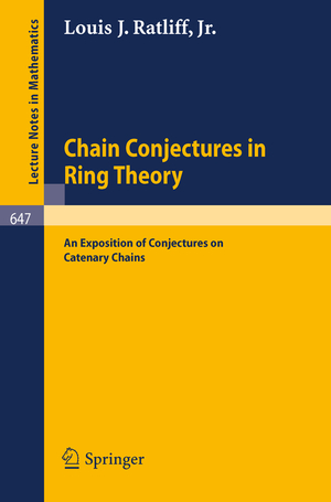 ISBN 9783540087588: Chain Conjectures in Ring Theory – An Exposition of Conjectures on Catenary Chains