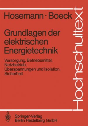 ISBN 9783540095897: Grundlagen der elektrischen Energietechnik - Versorgung, Betriebsmittel, Netzbetrieb, Überspannungen und Isolation, Sicherheit