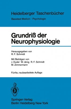 ISBN 9783540119265: Grundriss der Neurophysiologie. Herausgegeben und mit einem Vorwort von Robert Franz Schmidt. Mit Beiträgen von J. Dudel, W. Jänig, R.F. Schmidt,l M. Zimmermann. Mit einem Literaturverzeichnis und einem Sachregister.  Mit 166 Testfragen zur Selbstkontrolle und einem Antwortschlüssel. - (=Heidelberger Taschenbücher. Band 96, Basistext Medizin).