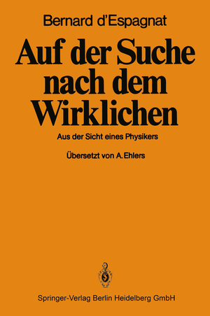 ISBN 9783540120582: Auf der Suche nach dem Wirklichen - Aus der Sicht eines Physikers