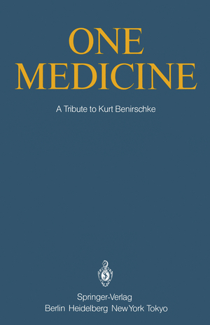 ISBN 9783540132752: One Medicine – A Tribute to Kurt Benirschke, Director Center for Reproduction of Endangered Species Zoological Society of San Diego and Professor of Pathology and Reproductive Medicine University of California San Diego from his Students and Colleagues