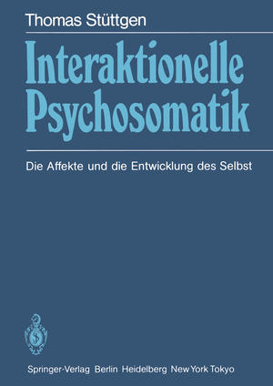 ISBN 9783540154693: Interaktionelle Psychosomatik - Die Affekte und die Entwicklung des Selbst