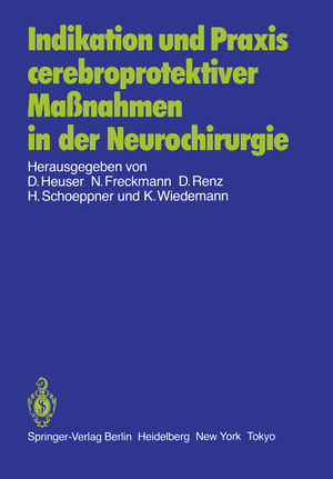 ISBN 9783540158868: Indikation und Praxis cerebroprotektiver Maßnahmen in der Neurochirurgie - Bericht über eine Gesprächsrunde am 8. Juni 1985 in Frankfurt