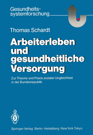 ISBN 9783540161080: Arbeiterleben und gesundheitliche Versorgung - Zur Theorie und Praxis sozialer Ungleichheit in der Bundesrepublik