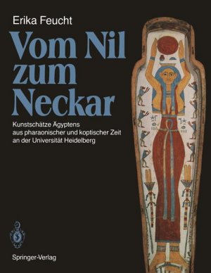 ISBN 9783540167358: Vom Nil zum Neckar: Kunstschätze Ägyptens aus pharaonischer und koptischer Zeit an der Universität Heidelberg