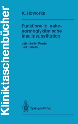 ISBN 9783540173571: Funktionelle, nahe-normoglykämische Insulinsubstitution - Lehrinhalte, Praxis und Didaktik