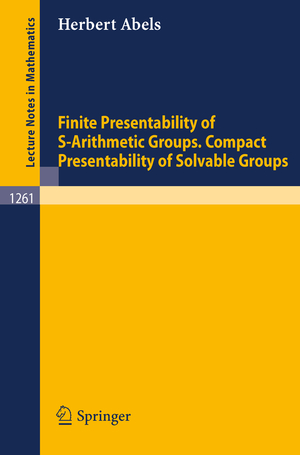 ISBN 9783540179757: Finite Presentability of S-Arithmetic Groups. Compact Presentability of Solvable Groups