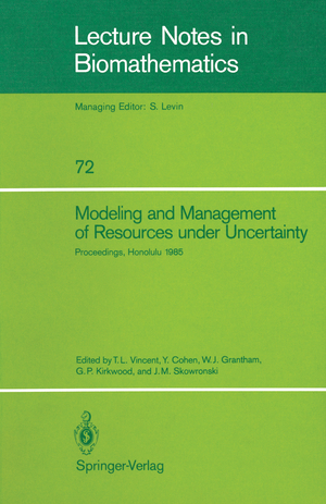 ISBN 9783540179993: Modeling and Management of Resources under Uncertainty - Proceedings of the Second U.S.-Australia Workshop on Renewable Resource Management held at the East-West Center, Honolulu, Hawaii, December 9–12, 1985