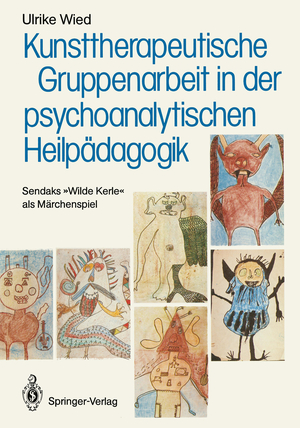 ISBN 9783540182870: Kunsttherapeutische Gruppenarbeit in der psychoanalytischen Heilpädagogik - Sendaks „Wilde Kerle“ als Märchenspiel