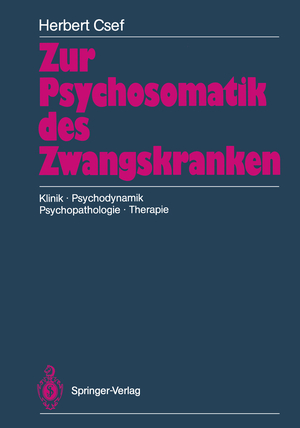 ISBN 9783540186243: Zur Psychosomatik des Zwangskranken - Klinik · Psychodynamik Psychopathologie · Therapie