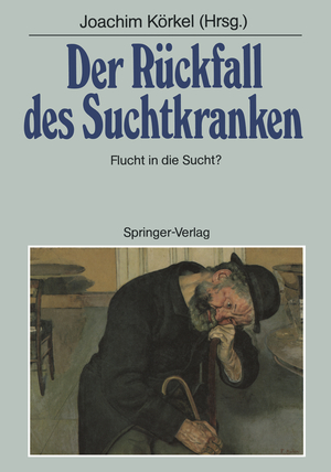 ISBN 9783540186694: Der Rückfall des Suchtkranken – Flucht in die Sucht?