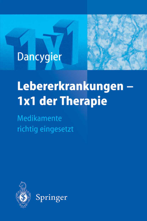 ISBN 9783540202943: Lebererkrankungen 1×1 der Therapie – Medikamente richtig eingesetzt