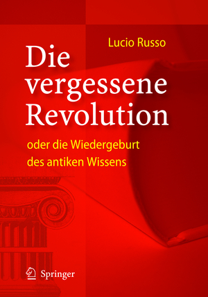 ISBN 9783540209386: Die vergessene Revolution oder die Wiedergeburt des antiken Wissens