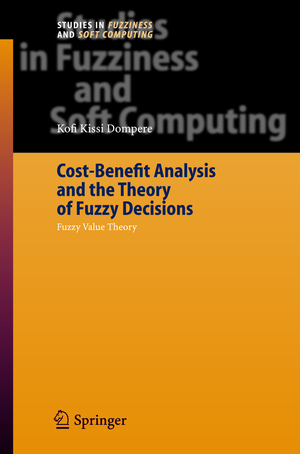 ISBN 9783540221616: Cost-Benefit Analysis and the Theory of Fuzzy Decisions: Fuzzy Value Theory (Studies in Fuzziness and Soft Computing,)