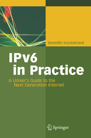 ISBN 9783540245247: IPv6 in Practice – A Unixer's Guide to the Next Generation Internet