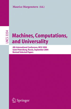 ISBN 9783540252610: Machines, Computations, and Universality – 4th International Conference, MCU 2004, Saint Petersburg, Russia, September 21-24, 2004, Revised Selected Papers