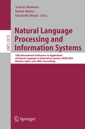 ISBN 9783540260318: Natural Language Processing and Information Systems – 10th International Conference on Applications of Natural Language to Information Systems, NLDB 2005, Alicante, Spain, June 15-17, Proceedings