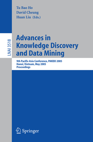 ISBN 9783540260769: Advances in Knowledge Discovery and Data Mining – 9th Pacific-Asia Conference, PAKDD 2005, Hanoi, Vietnam, May 18-20, 2005, Proceedings