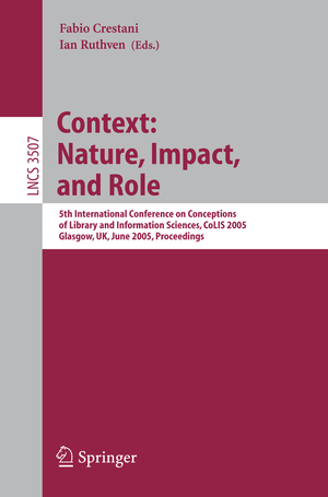 ISBN 9783540261780: Information Context: Nature, Impact, and Role – 5th International Conference on Conceptions of Library and Information Sciences, CoLIS 2005, Glasgow, UK, June 4-8, 2005 Proceedings