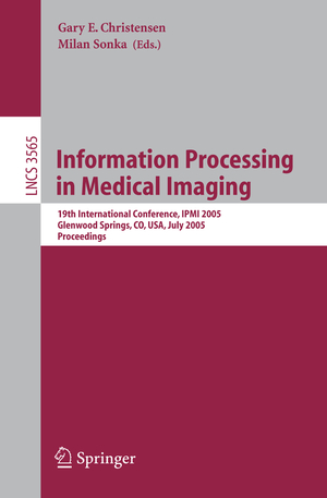 ISBN 9783540265450: Information Processing in Medical Imaging - 19th International Conference, IPMI 2005, Glenwood Springs, CO, USA, July 10-15, 2005, Proceedings