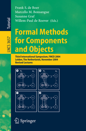 ISBN 9783540291312: Formal Methods for Components and Objects - Third International Symposium, FMCO 2004, Leiden, The Netherlands, November 2-5, 2004, Revised Lectures