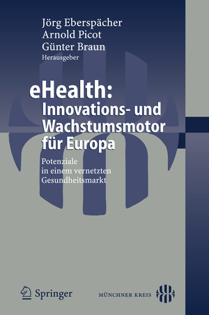 ISBN 9783540293507: eHealth: Innovations- und Wachstumsmotor für Europa – Potenziale in einem vernetzten Gesundheitsmarkt