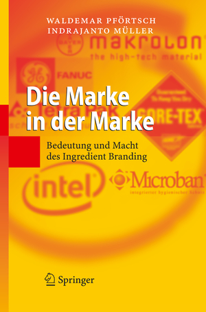 ISBN 9783540300571: Die Marke in der Marke – Bedeutung und Macht des Ingredient Branding