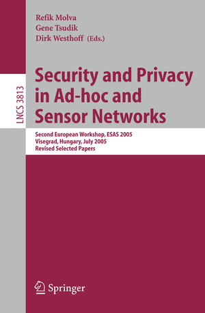 ISBN 9783540309123: Security and Privacy in Ad-hoc and Sensor Networks – Second European Workshop, ESAS 2005, Visegrad, Hungary, July 13-14, 2005. Revised Selected Papers