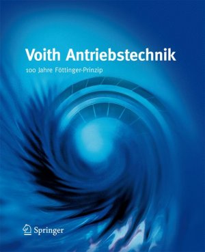 ISBN 9783540311546: Voith Antriebstechnik - 100 Jahre Föttinger-Prinzip