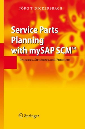 ISBN 9783540326502: Service Parts Planning with mySAP SCM™ - Processes, Structures, and Functions