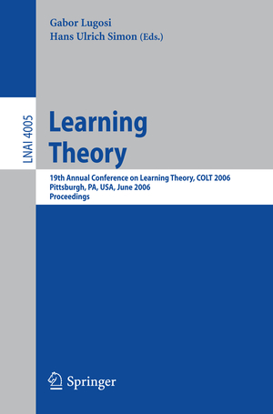 ISBN 9783540352945: Learning Theory – 19th Annual Conference on Learning Theory, COLT 2006, Pittsburgh, PA, USA, June 22-25, 2006, Proceedings