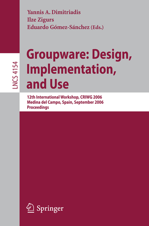 ISBN 9783540395911: Groupware: Design, Implementation, and Use - 12th International Workshop, CRIWG 2006, Medina del Campo, Spain, September 17-21, 2006, Proceedings