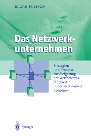 ISBN 9783540411543: Das Netzwerkunternehmen - Strategein und Prozesse zur Steigerung der Wettbewerbsfähigkeit in der „Networked economy“